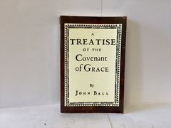 A Treatise on the Covenant of Grace (The John Gowan Collection)