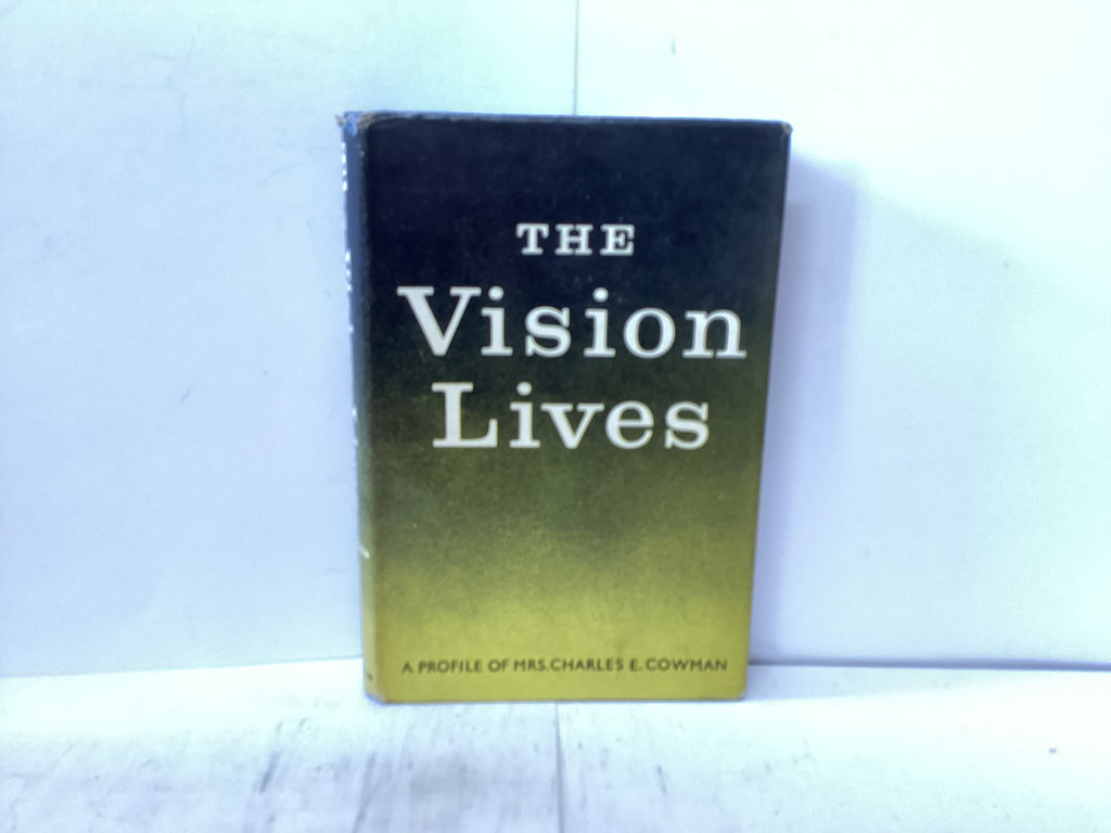 The Vision Lives A profile of Mrs Charles E. Cowman (The John Gowan Collection)
