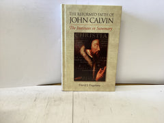 The Reformed Faith of John Calvin - The Institutes in Summary (The John Gowan Collection)