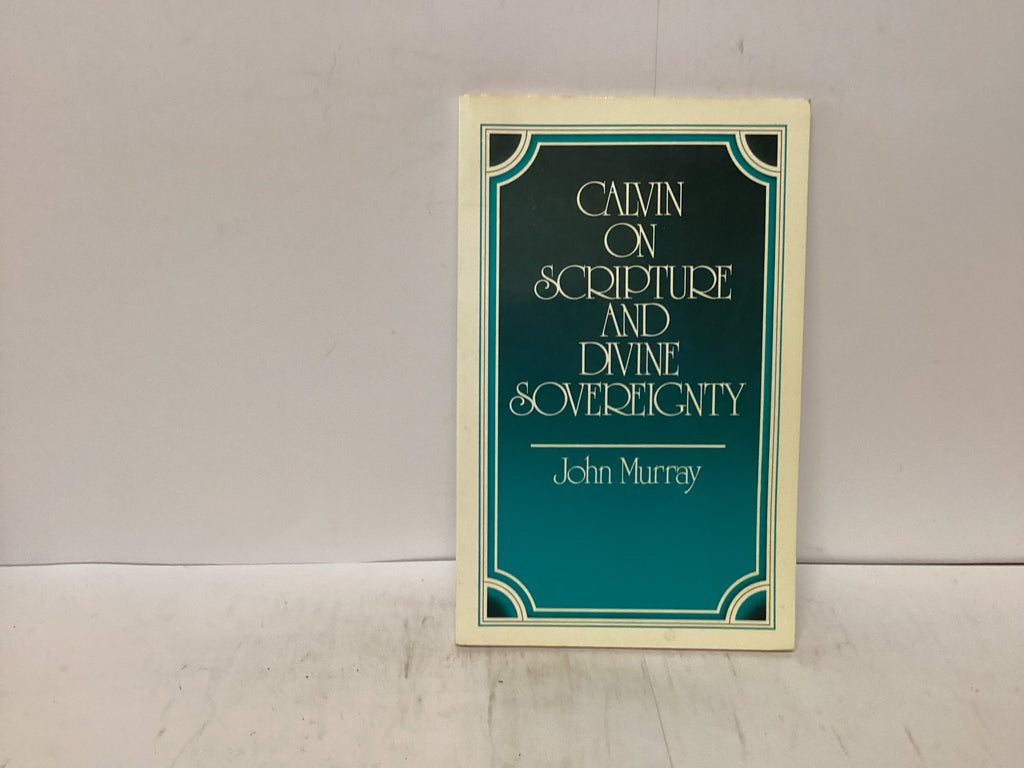 Calvin on Scripture and Divine Sovereignty (The John Gowan Collection)
