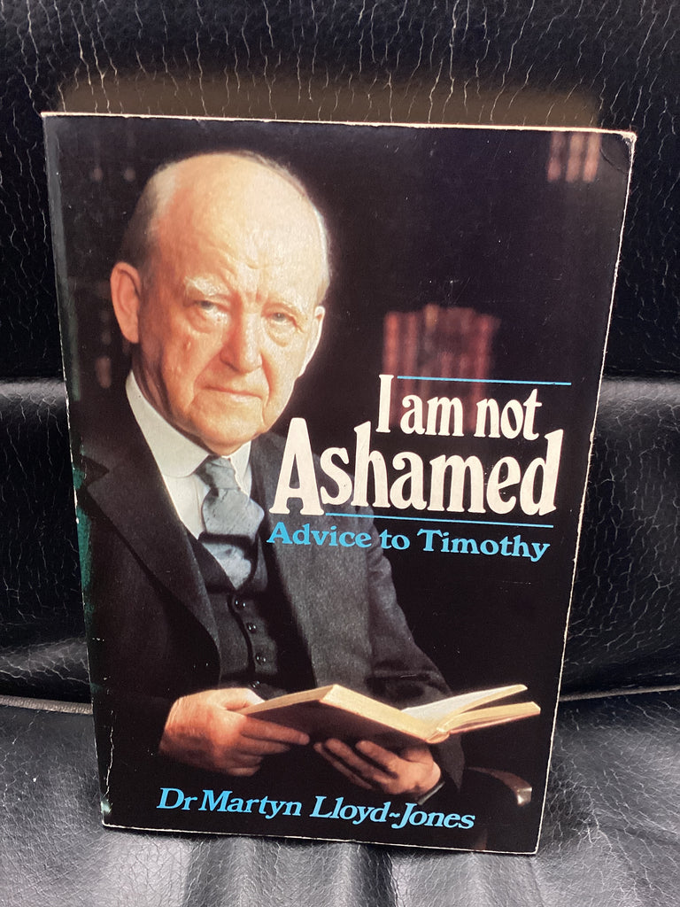 I Am Not Ashamed: Advice to Timothy (Used Copy)