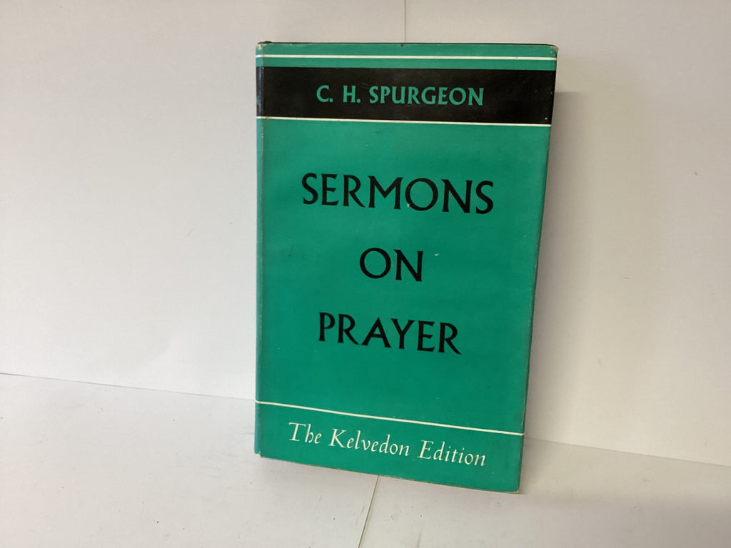 The Sermons on Prayer: C.H. Spurgeon (John Gowan Collection)