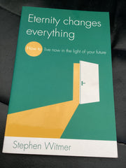 Eternity Changes Everything - How to live now in the light of your future (Used Copy)
