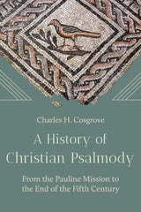 A History of Christian Psalmody: From Pauline Mission to the End of the Fifth Century