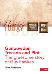 Gunpowder Treason and Plot: The Gruesome Story of Guy Fawkes (History Today)