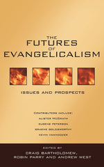 The Futures of Evangelicalism: Issues and Prospects