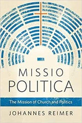 Missio Politica: The Mission of Church and Politics