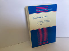 Assurance of Faith: Calvin, English Puritanism, and the Dutch Second Reformation (John Gowan Collection)