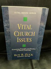 Vital Church Issues: Examining Principles and Practices in Church Leadership (Used Copy)