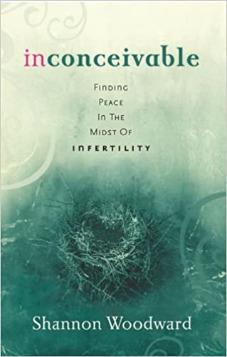 Inconceivable: Finding Peace in the Midst of Infertility
