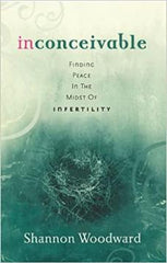 Inconceivable: Finding Peace in the Midst of Infertility
