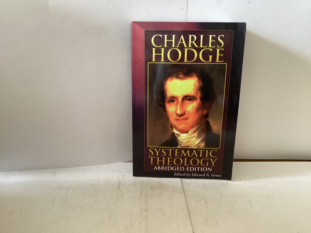 Systematic Theology - Abridged Edition (The John Gowan Collection)