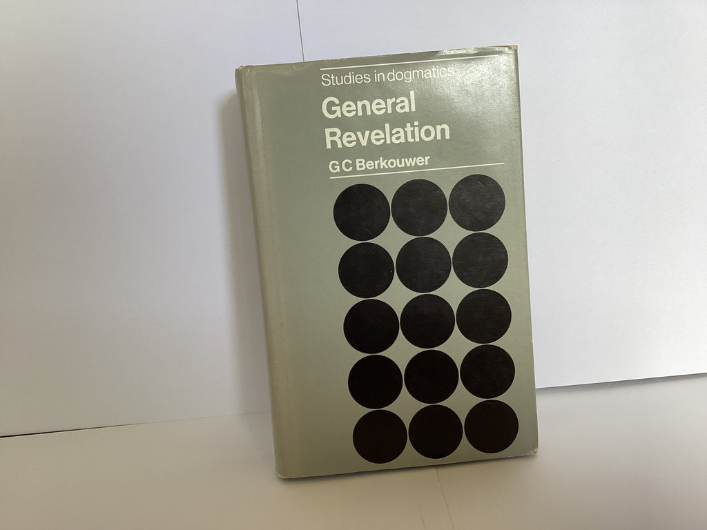 General Revelation: Studies in Dogmatics (John Gowan Collection)