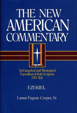 Ezekiel: An Exegetical and Theological Exposition of Holy Scripture (The New American Commentary)