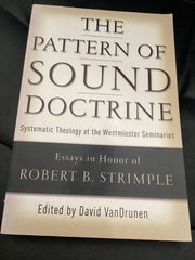 The Pattern of Sound Doctrine: Systematic Theology at the Westminster Seminaries (Used Copy)