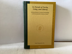 In Pursuit of Purity, Unity, and Liberty - Richard Baxter’s Puritan Ecclesiology in its Seventeenth-Century Context (The John Gowan Collection)