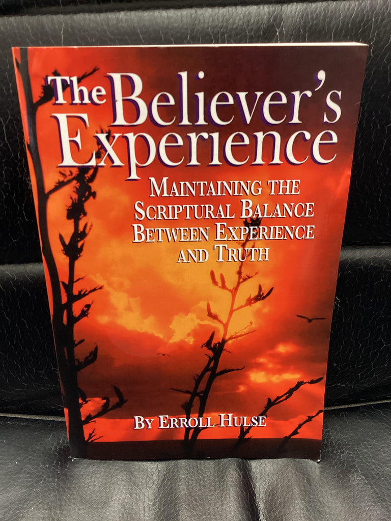 The Believer's Experience - Maintaining The Scriptural Balance Between Experience and Truth (Used Copy)