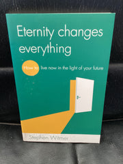 Eternity Changes Everything - How to live now in the light of your future (Used Copy)