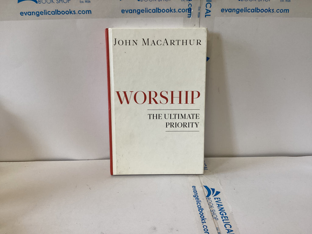 Worship The Ultimate Priority (The John Gowan Collection)