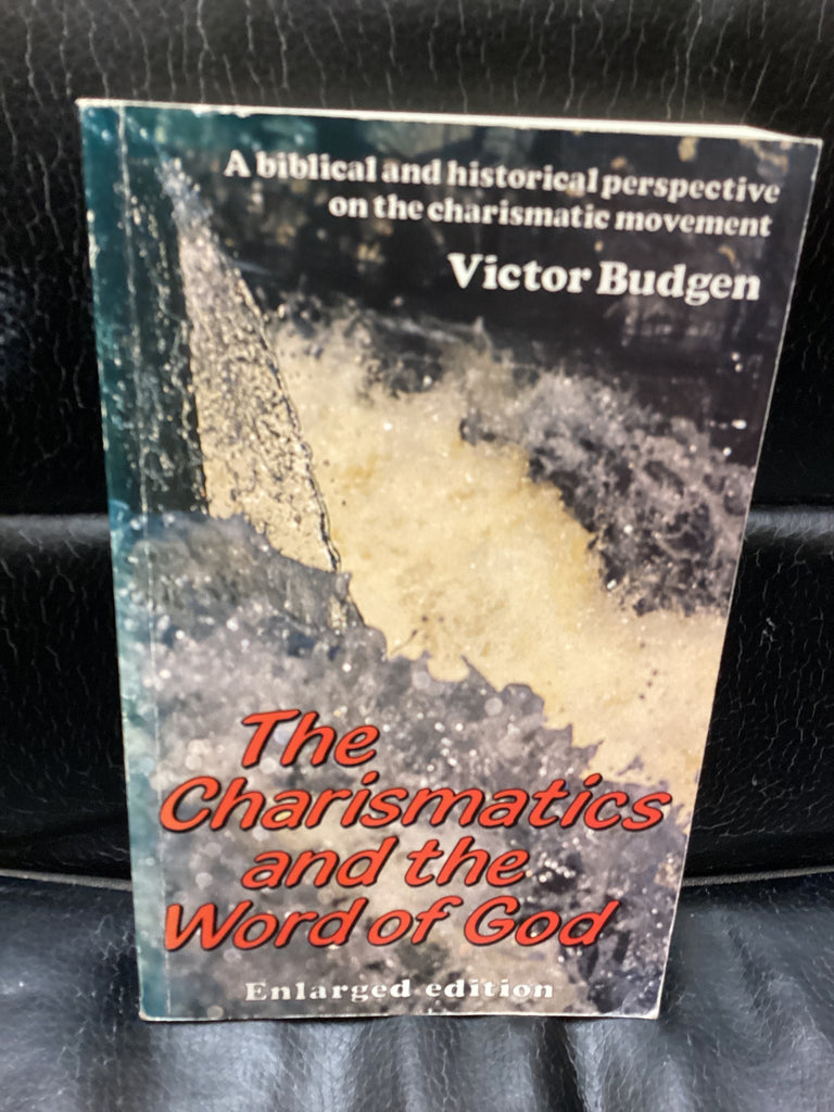 The Charismatics and the Word of God (Used Copy)