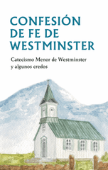 Confesión de Fe de Westminster, Catecismo Menor de Westminster y algunos credos