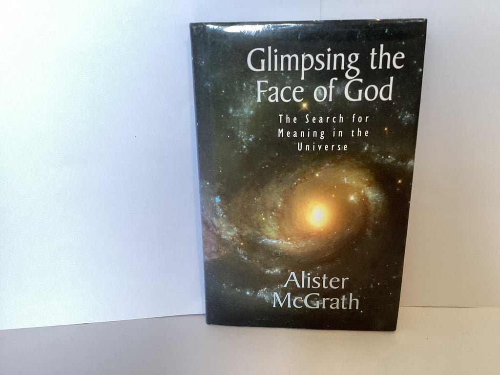 Glimpsing the Face of God: The Search for the Meaning of the Universe (John Gowan Collection)