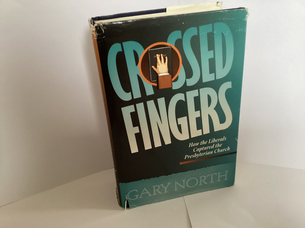 Crossed Fingers: How the Liberals Captured the Presbyterian Church (John Gowan Collection)
