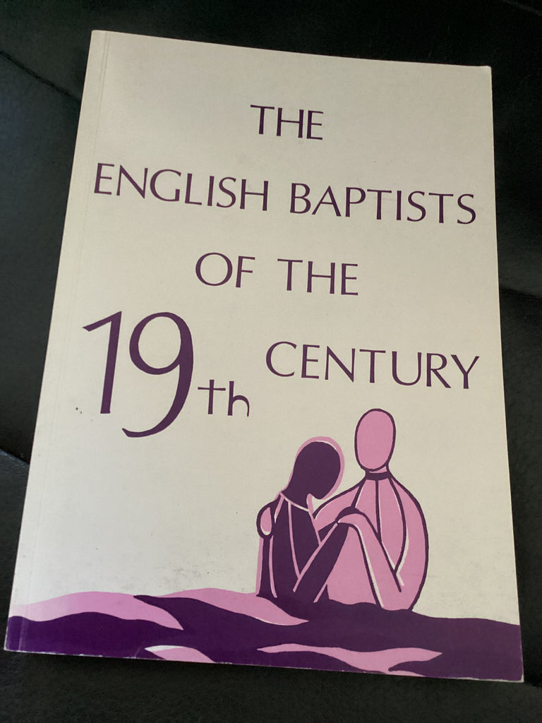 The English Baptists of the 19th Century (Used Copy)
