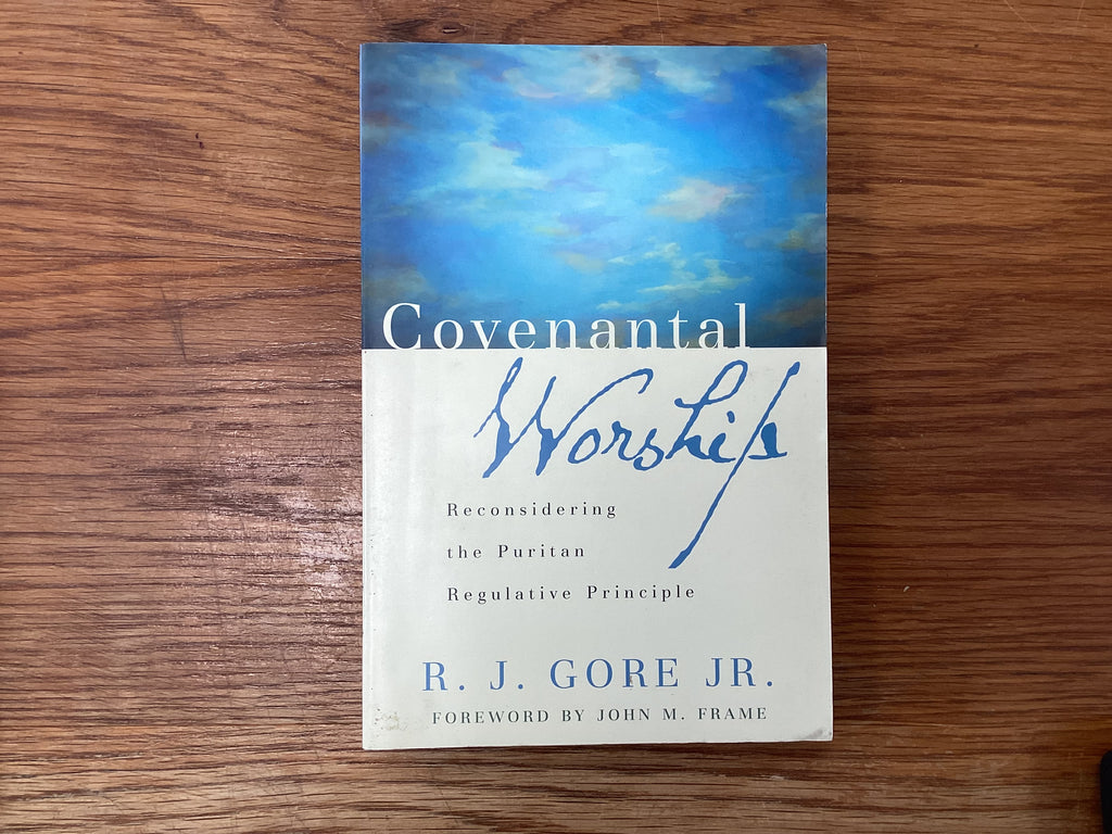 Covenantal Worship (The John Gowan Collection)