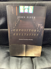 Expository Exultation: Christian Preaching as Worship (Used Copy)