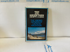 The Happy Man The Abiding Witness of Lachlan MAckenzie (The John Gowan Collection)