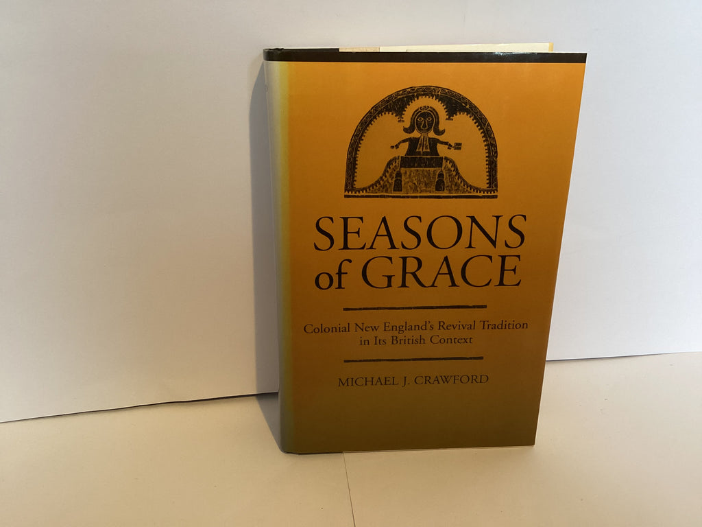 Seasons of Grace: Colonial New England’s Revival Tradition in its British Context (John Gowan Collection)
