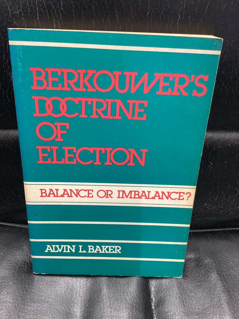Berkouwer's Doctrine of Election - Balance or Imbalance? (Used Copy)