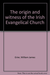 The Origin and Witness of the Irish Evangelical Church