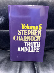 The Works of Stephen Charnock; Volume 5: Truth and Life (Used Copy)