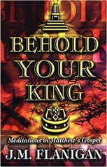 Behold Your King: Meditations in Matthew's Gospel