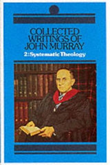 Collected Writings of John Murray: Lectures in Systematic Theology Volume 2
