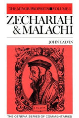 Commentaries on the Minor Prophets: Zecharah and Malachi (Geneva Series of Commentaries)