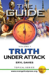The Guide: Truth Under Attack: Volume 1: Deviations from Bibical Christianity