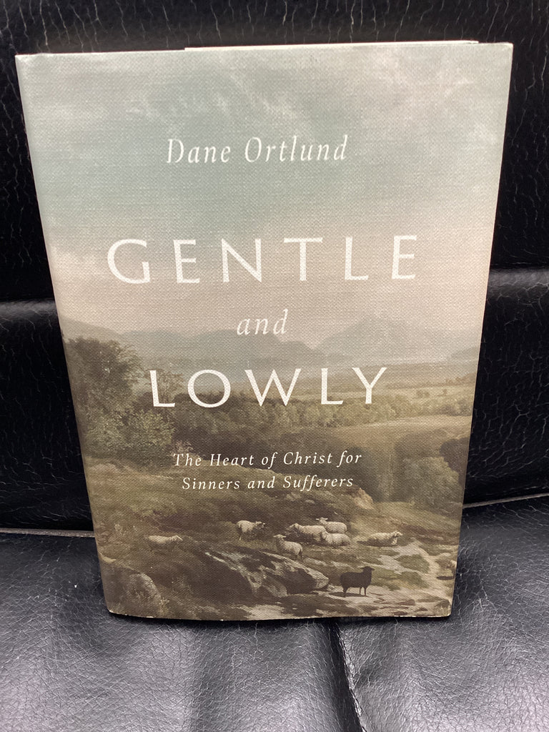 Gentle and Lowly - The Heart of Christ for Sinners and Sufferers (Used Copy)