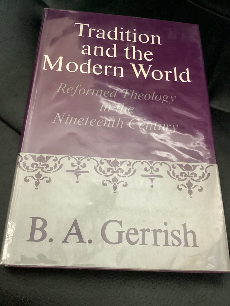Tradition and the Modern World: Reformed Theology in the Nineteenth Century (Used Copy)