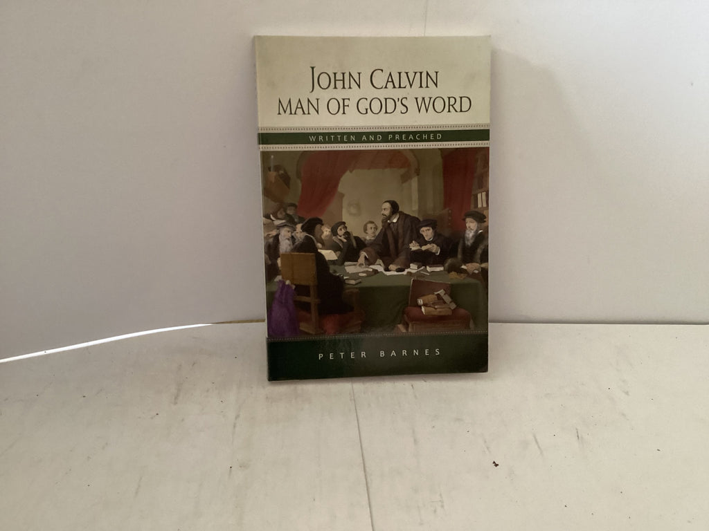 John Calvin Man of God’s Word (The John Gowan Collection)