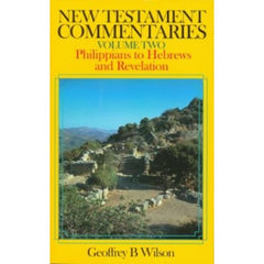 New Testament Commentaries Volume 2 Philippians to Hebrews and Revelation