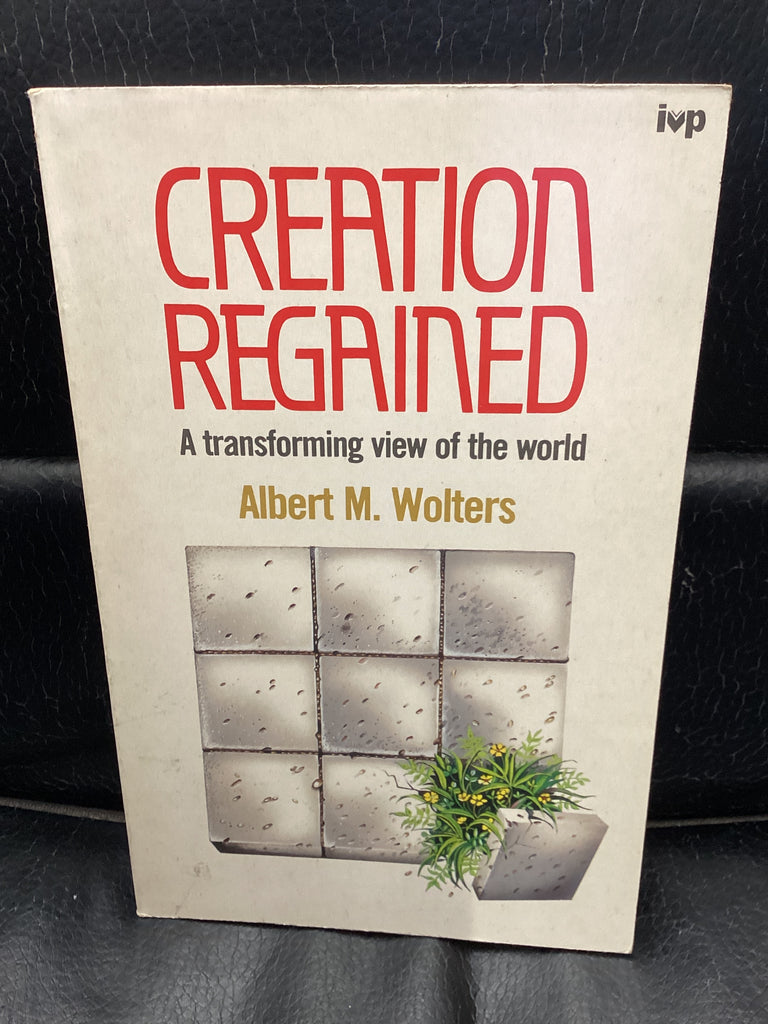 Creation Regained - A Transforming View of the World (Used Copy)