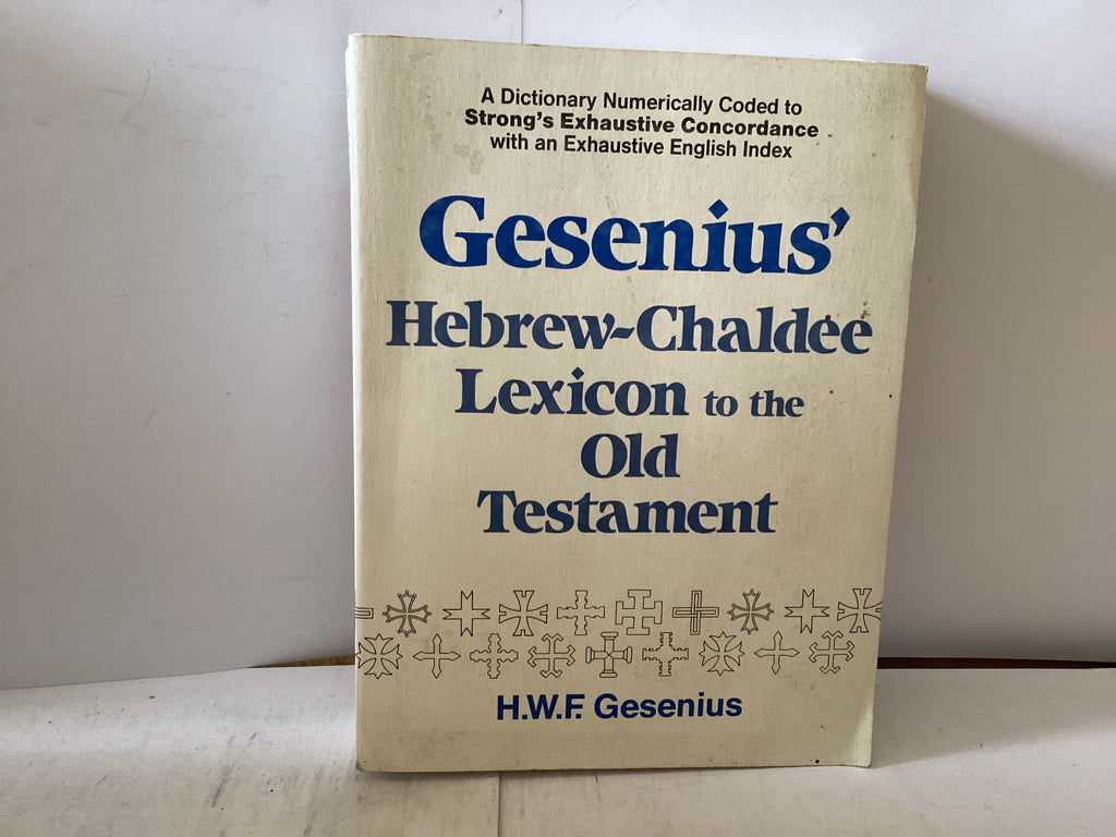 Gesenius’ Hebrew-Chaldee Lexicon to the Old Testament (The John Gowan Collection)