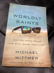 Becoming Worldly Saints - Can You Serve Jesus and Still Enjoy Your Life? (Used Copy)