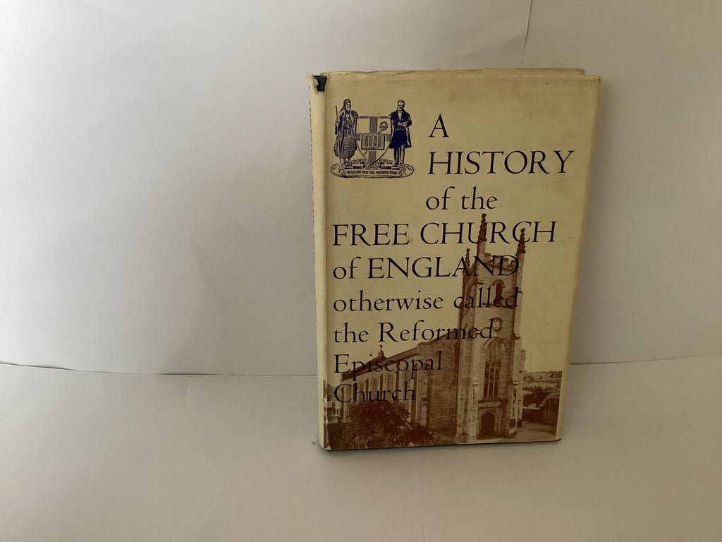 A History of the Free Church of England otherwise called the Reformed Episcopal Church (John Gowan Collection)