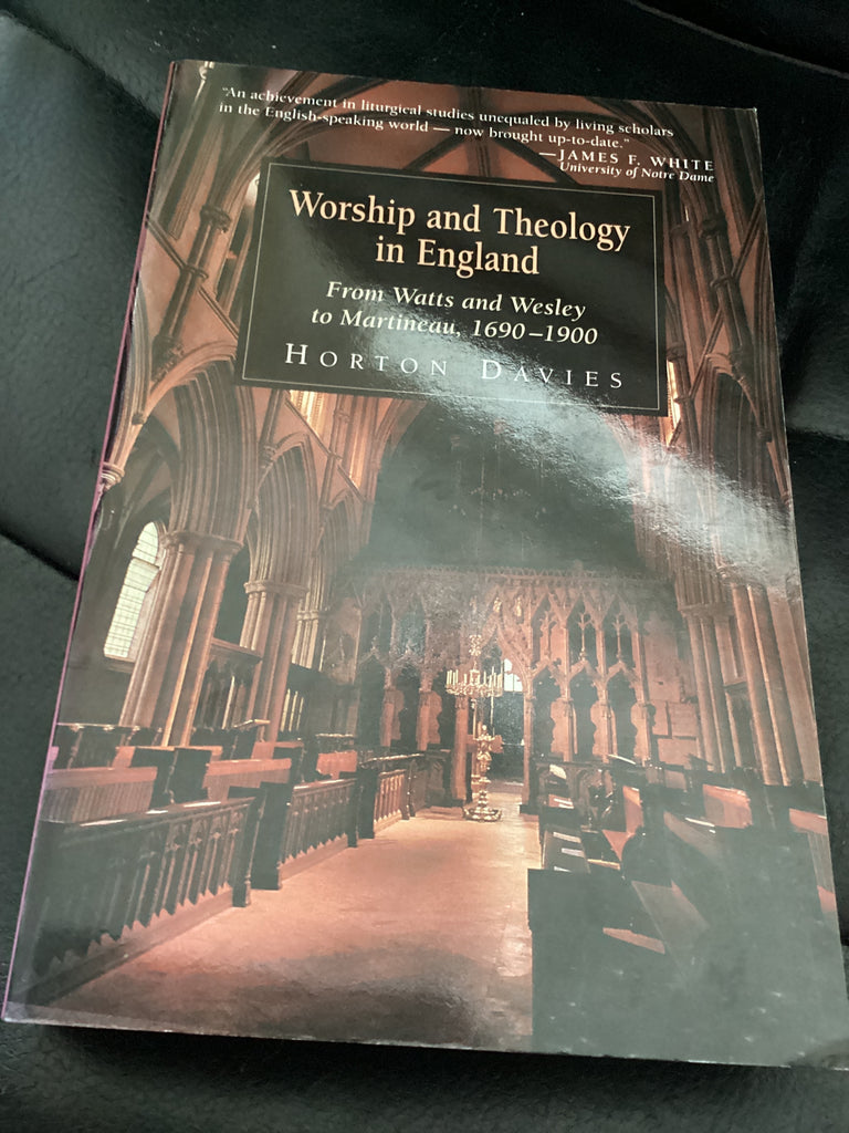 Worship and Theology in England, Book 2: From Watts and Wesley to Martineau, 1690-1900 (Used Copy)