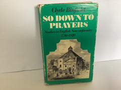So Down to Prayers: Studies in English Nonconformity 1780-1920 (John Gowan Collection)