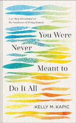 You Were Never Meant to Do It All